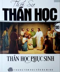 THỜI SỰ THẦN HỌC: THẦN HỌC PHỤC SINH, SỐ 100